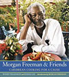 'Morgan Freeman and Friends: Caribbean Cooking for a Cause' by Wendy Wilkinson, Donna Lee and Morgan Freeman