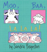 Moo Baa La La La by Sandra Boynton