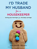 I'd Trade My Husband for a Housekeeper by Trisha Ashworth and Amy Nobile